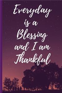 Everyday is a Blessing and I am Thankful