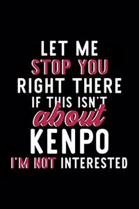 Let Me Stop You Right There If This Isn't About Kenpo I'm Not Interested