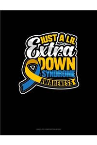 Just A Lil Extra Down Syndrome Awareness