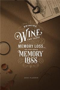 Drinking Wine can cause Memory Loss... or even worse Memory Loss 2020 Planner