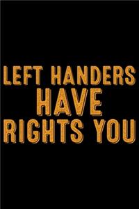 Left Handers Have Rights You