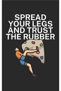 Spread your legs and trust the rubber