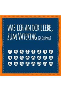 Was ich an dir liebe, zum Vatertag (24 Gründe)