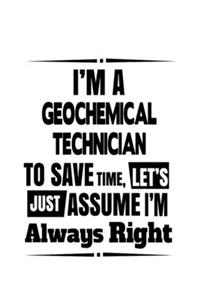I'm A Geochemical Technician To Save Time, Let's Assume That I'm Always Right