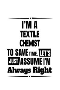 I'm A Textile Chemist To Save Time, Let's Assume That I'm Always Right