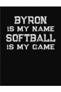 Byron Is My Name Softball Is My Game