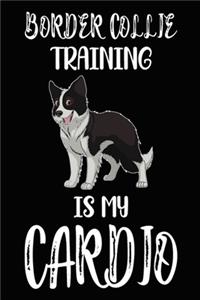 Border Collie Training Is My Cardio