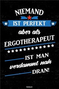 Niemand ist perfekt aber als Ergotherapeut ist man verdammt nah dran! Notizbuch