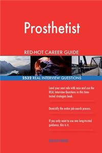 Prosthetist RED-HOT Career Guide; 2532 REAL Interview Questions