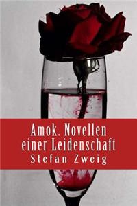 Amok. Novellen einer Leidenschaft
