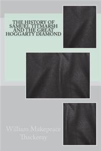 The History of Samuel Titmarsh and the Great Hoggarty Diamond