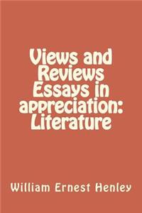 Views and Reviews Essays in Appreciation