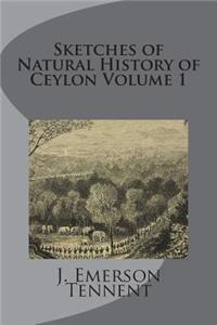 Sketches of Natural History of Ceylon Volume 1
