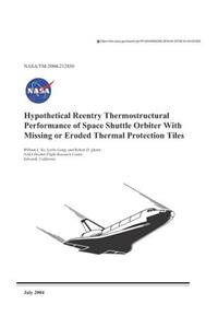 Hypothetical Reentry Thermostructural Performance of Space Shuttle Orbiter with Missing or Eroded Thermal Protection Tiles
