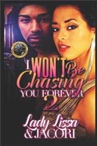 I Won't Be Chasing You Forever 2