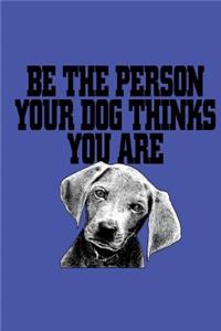 Be the Person Your Dog Thinks You Are