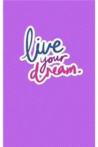 Live Your Dream