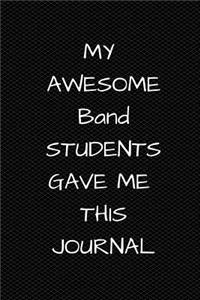 My Awesome Band Students Gave Me This Journal