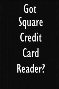 Got Square Credit Card Reader?