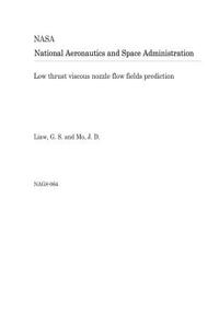 Low Thrust Viscous Nozzle Flow Fields Prediction