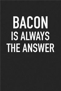 Bacon Is Always the Answer