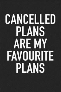 Cancelled Plans Are My Favourite Plans