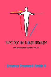 Poetry in Equilibrium: The Equilibrist Series Vol. IV