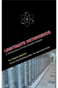 Legitimate Deterrence: A Thrilling Story of Iran's Nuclear Program, Volume 3