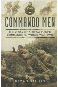 Commando Men: The Story of a Royal Marine Commando in World War Two