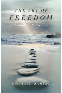Art of Freedom, The – A Guide to Awakening