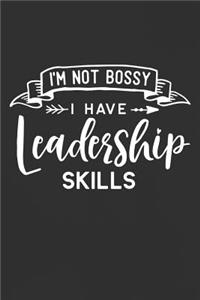 I'm Not Bossy I Have Leadership Skills