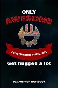 Only Awesome Construction Inspectors Get Hugged a Lot