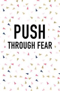 Push Through Fear