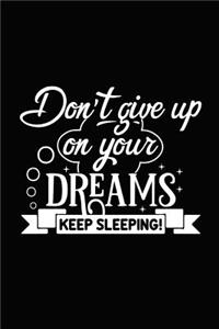 Don't Give Up on Your Dreams Keep Sleeping