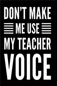Don't Make Me Use My Teacher Voice