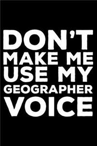 Don't Make Me Use My Geographer Voice