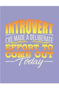 Introvert I've Made a Deliberate Effort to Come Out Today