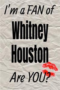 I'm a Fan of Whitney Houston Are You? Creative Writing Lined Journal