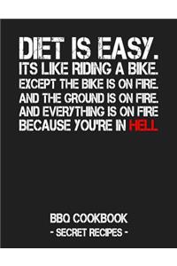 Diet Is Easy. It's Like Riding a Bike. Except the Bike Is on Fire. and the Ground Is on Fire. and Everything Is on Fire Because You're in Hell