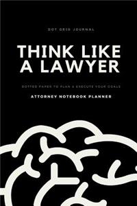 Dot Grid Journal Think Like a Lawyer Dotted Paper to Plan & Execute Your Goals