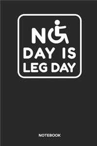 No Day Is Leg Day Notebook