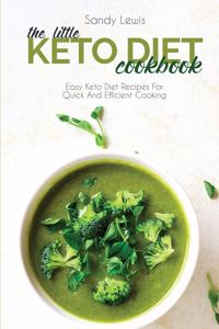 The Little Keto Diet Cookbook