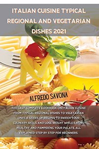 Italian Cuisine Typical Regional and Vegetarian Dishes 2021