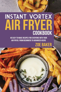 Instant Vortex Air Fryer Cookbook