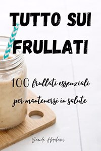 Tutto Sui Frullati 100