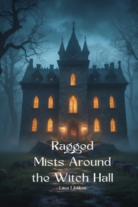 Ragged Mists Around the Witch Hall