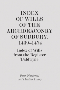 Index of Wills of the Archdeaconry of Sudbury, 1439-1474