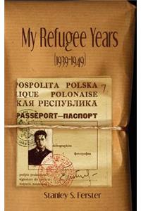 My Refugee Years (1939-1949)