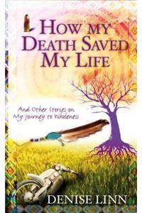 How My Death Saved My Life