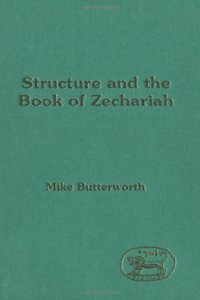 Structure and the Book of Zechariah: No. 130. (Journal for the Study of the Old Testament Supplement S.)
